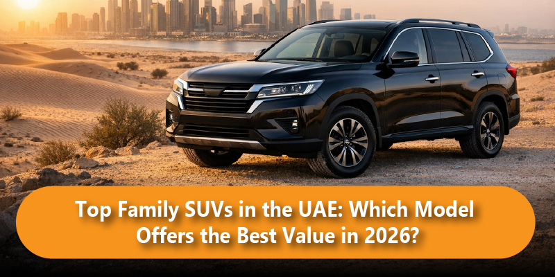 Top Family SUVs in the UAE Which Model Offers the Best Value in 2026