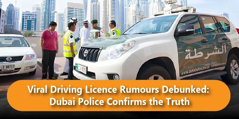 Viral Driving Licence Rumours Debunked: Dubai Police Confirms the Truth