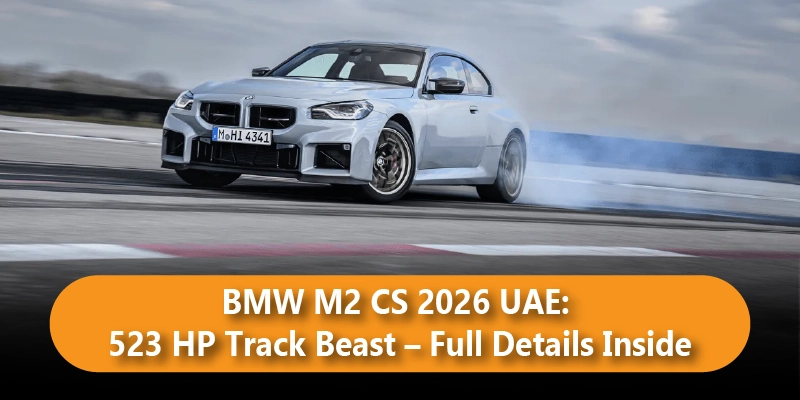 BMW M2 CS 2026 UAE: 523 HP Track Beast – Full Details Inside