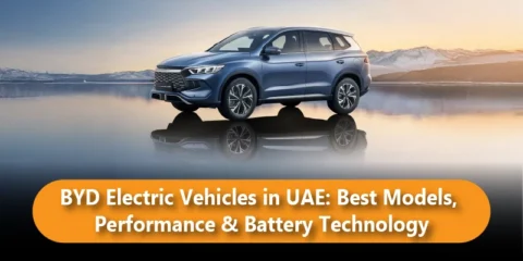 BYD Electric Vehicles in UAE: Best Models, Performance & Battery Technology