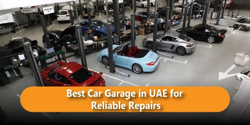 Best Car Garage in UAE for Reliable Repairs