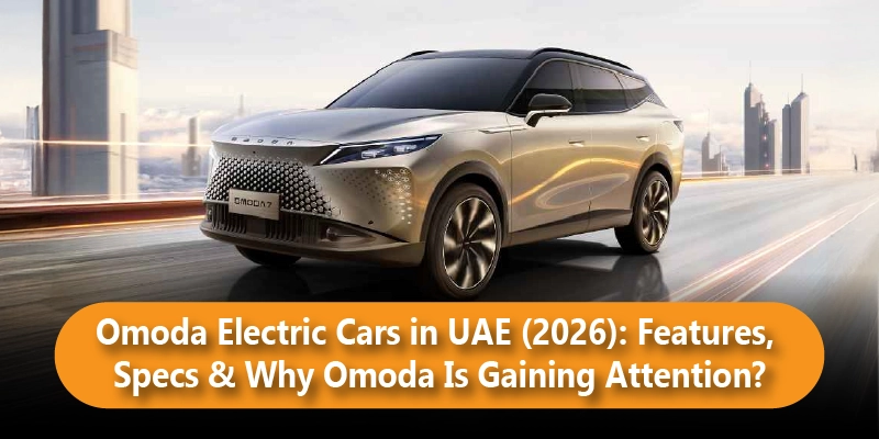 Omoda Electric Cars in UAE (2026): Features, Specs & Why Omoda Is Gaining Attention?