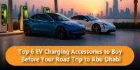 Top 6 EV Charging Accessories to Buy Before Your Road Trip to Abu Dhabi