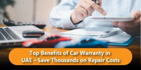 Top Benefits of Car Warranty in UAE – Save Thousands on Repair Costs