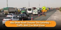 Abu Dhabi Road Closures This Saturday – Traffic Alert You Must Know