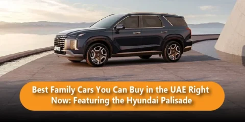 Best Family Cars You Can Buy in the UAE Right Now Featuring the Hyundai Palisade