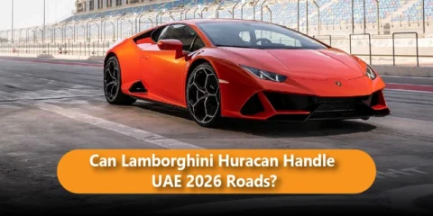 Can Lamborghini Huracan Handle UAE 2026 Roads?
