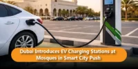 Dubai Introduces EV Charging Stations at Mosques in a Smart City Push