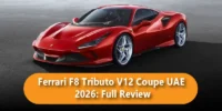 Ferrari F8 Tributo V12 Coupe UAE 2026: Full Review