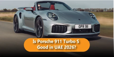 Is Porsche 911 Turbo S Good in UAE 2026?