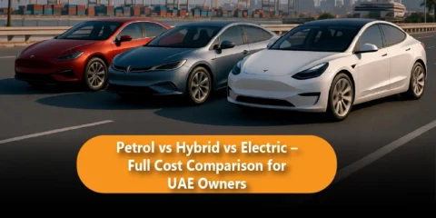 Petrol vs Hybrid vs Electric – Full Cost Comparison for UAE Owners