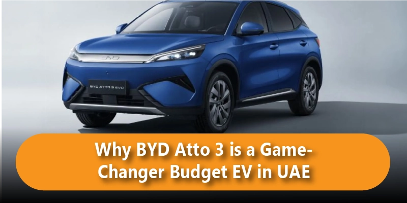 Why BYD Atto 3 is a Game Changer Budget EV in UAE