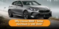 Why Choose BMW 1 Series Hatchback in UAE 2026?
