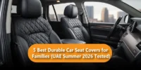 5 Best Durable Car Seat Covers for Families (UAE Summer 2026 Tested)