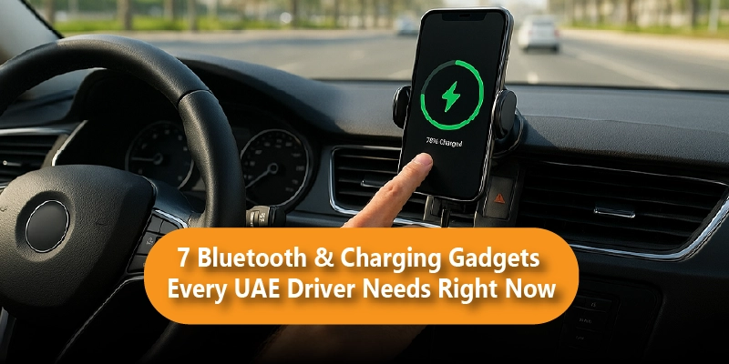 7 Bluetooth & Charging Gadgets Every UAE Driver Needs Right Now