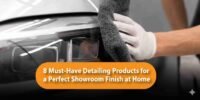 8 Must-Have Detailing Products for a Perfect Showroom Finish at Home