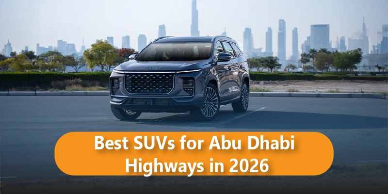 Best SUVs for Abu Dhabi Highways in 2026