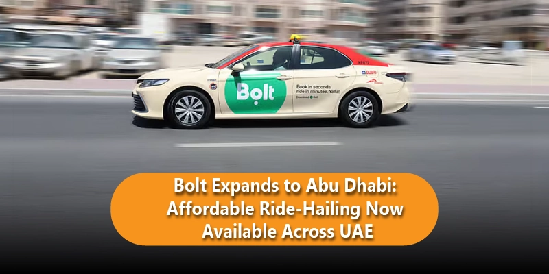 Bolt Expands to Abu Dhabi: Affordable Ride-Hailing Now Available Across UAE
