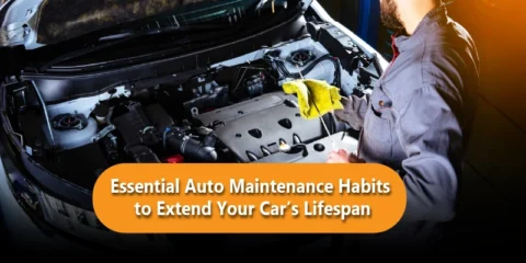 Essential Auto Maintenance Habits to Extend Your Car’s Lifespan