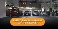 Parkin Tightens Parking Control Across 3 Dubai Malls: What Drivers Need to Know