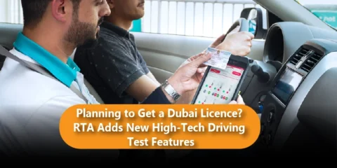 Planning to Get a Dubai Licence? RTA Adds New High-Tech Driving Test Features